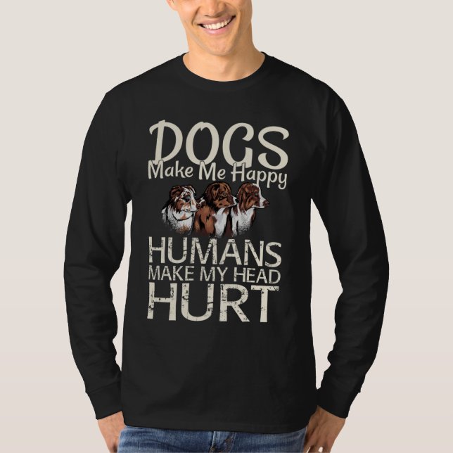 Camiseta Dogs Make Me Happy Humans Make My Head Hurt Dog (Frente)