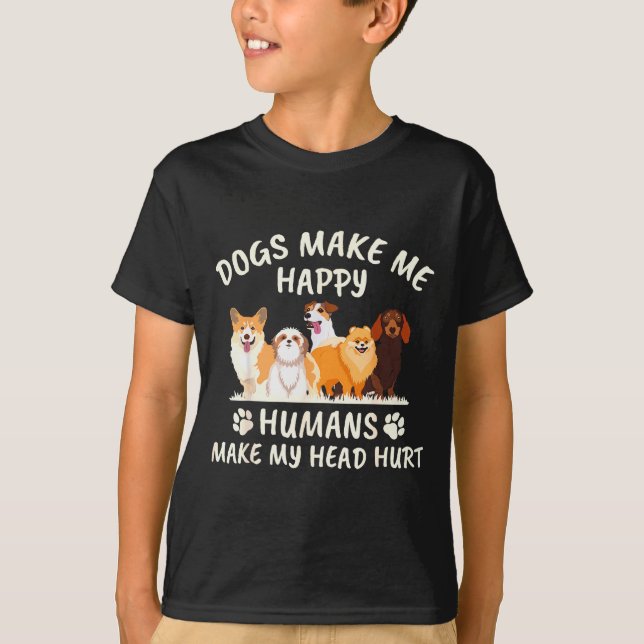 Camiseta Dogs Make Me Happy Humans Make My Head Hurt Funny  (Frente)