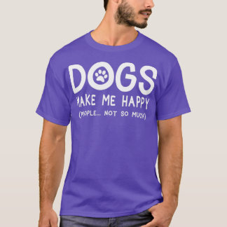 Camiseta Dogs make me happy people not so much