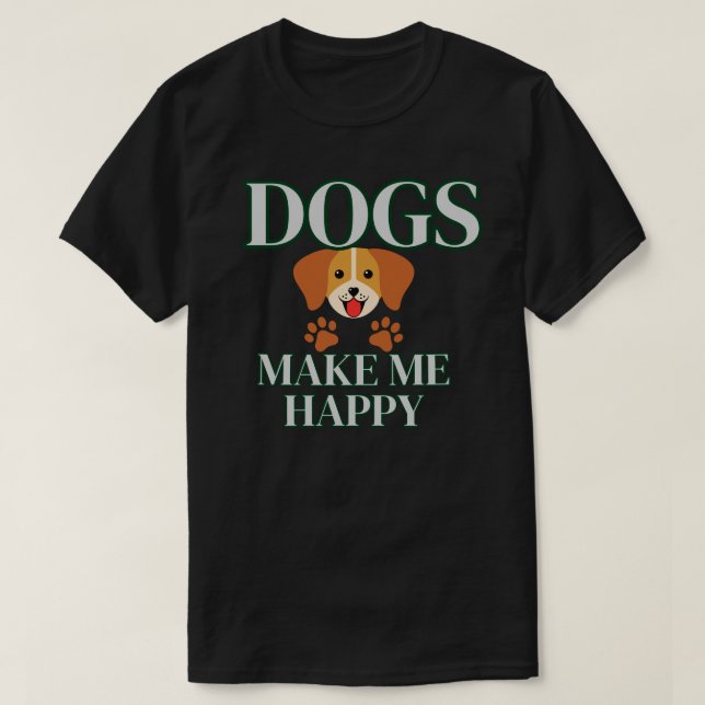 Camiseta Dogs Make Me Happy Shirt | Modern Dog Lover Gift (Frente do Design)