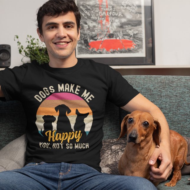 Camiseta Dogs Make me Happy You, not so much Dog lovers (Criador carregado)