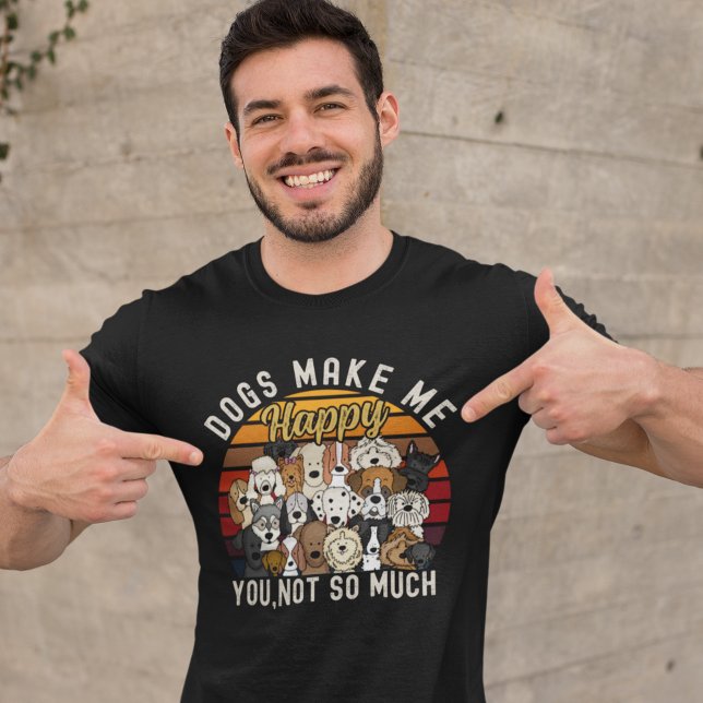 Camiseta Dogs Make me Happy you, Not so much Funny dog Love (Criador carregado)