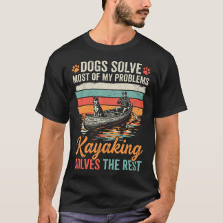 Camiseta Dogs Solve Most Of My Problems Kayaking Kayak