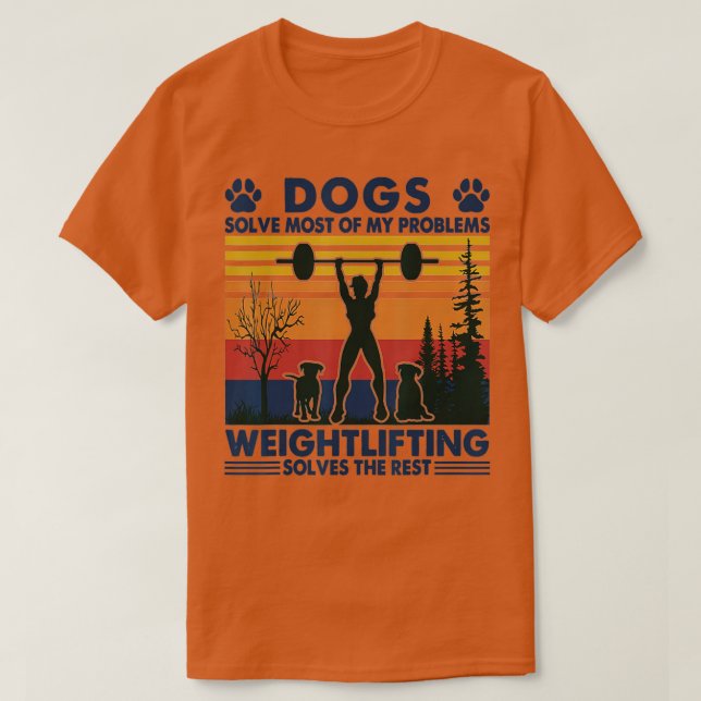 Camiseta Dogs Solve Most Of My Problems Weight Lifting  (Frente do Design)