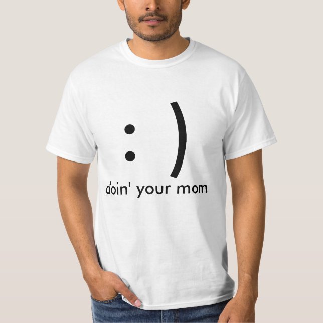 Camiseta : ), doin sua mamã (Frente)