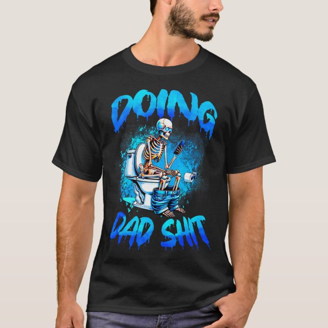 Camiseta Doing Dad Skeleton Toilet Fathers Day Funny Dad  (Frente)