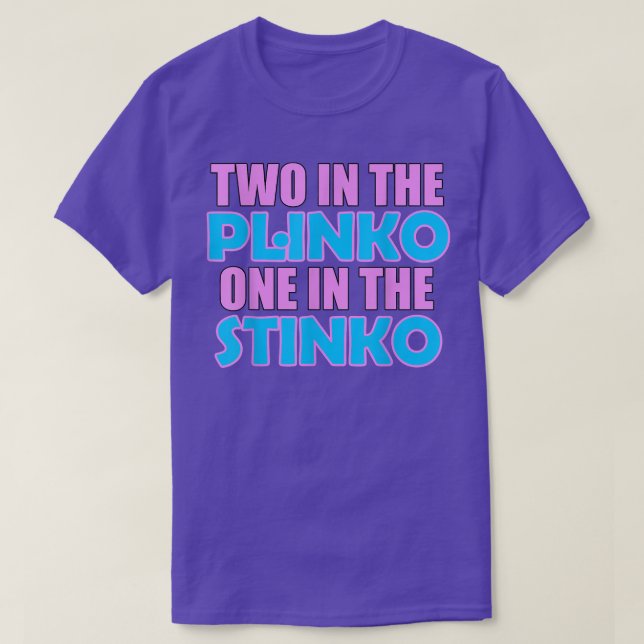 Camiseta Dois No Plinko Um No Stinko 6004 (Frente do Design)