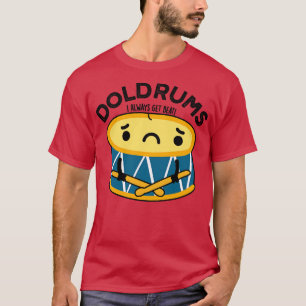 Camiseta Doldrums Cute Sad Drummer Drum Pun 1