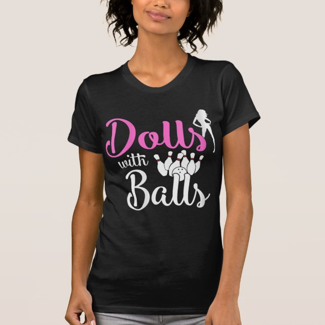 Camiseta Dolls With Balls - Bowling Girls Trip Team Bowler  (Frente)