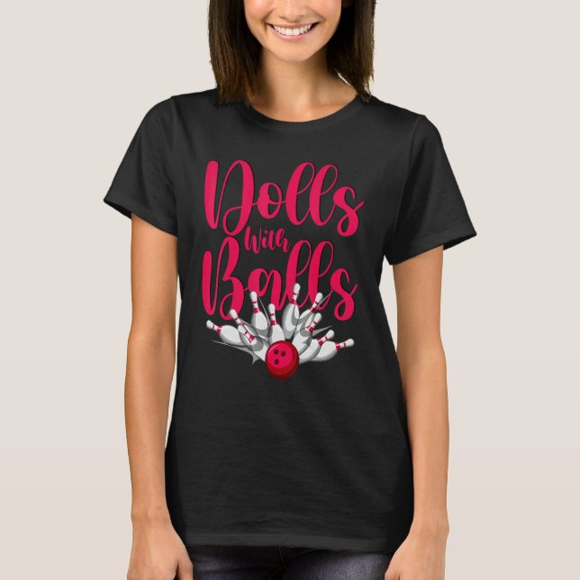 Camiseta Dolls With Balls  Women Girls Bowling Team (Frente)