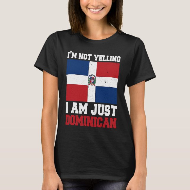 Camiseta Dominican Flag  Of I'm Not Yelling I'm Dominican (Frente)
