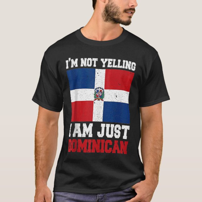 Camiseta Dominican Flag  Of I'm Not Yelling I'm Dominican   (Frente)