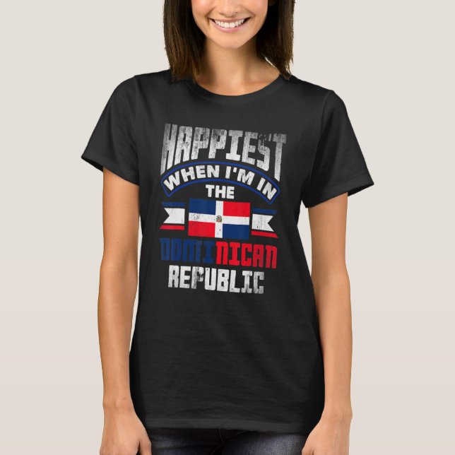Camiseta Dominican Happiest When Im In The Dominican Republ (Frente)