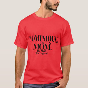 Camiseta Dominiquehe Mãe Mythhe Lenda Dominique Nome Divers