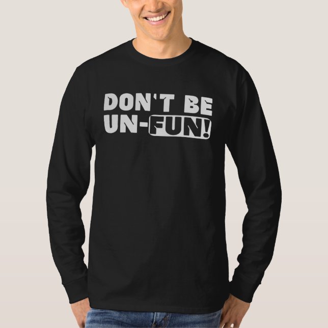 Camiseta Don Be Un Fun Motivational Positive Message Saying (Frente)