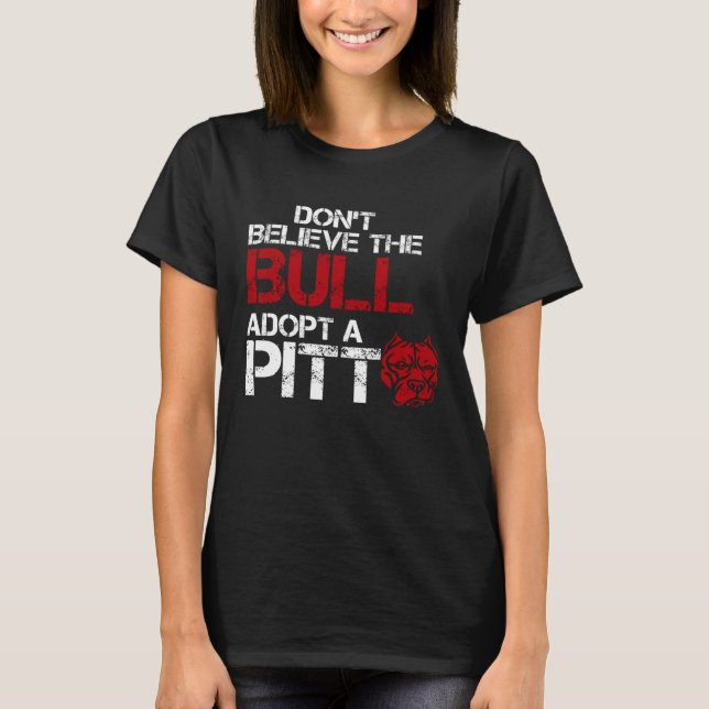 Camiseta Don Believe The Bull Adopt A Pit Pitbull (Frente)