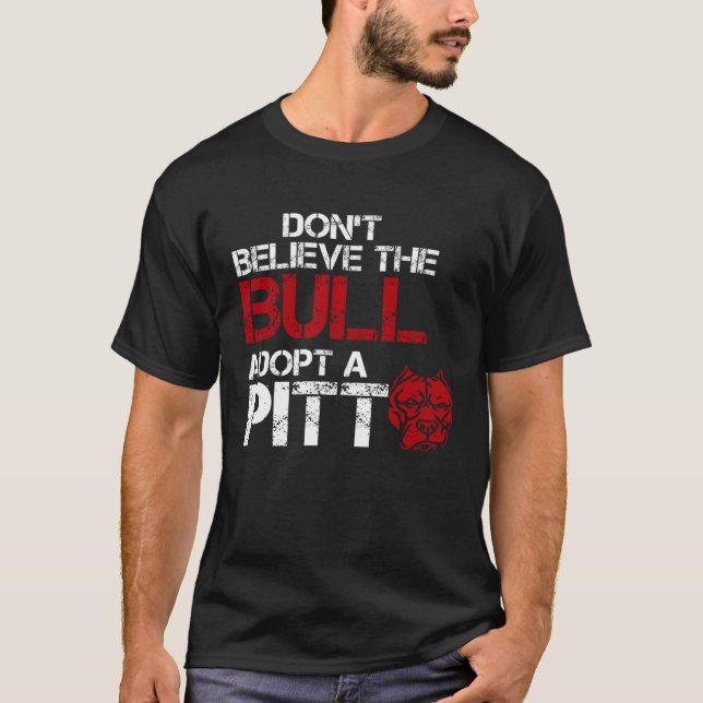 Camiseta Don Believe The Bull Adopt A Pit Pitbull (Frente)