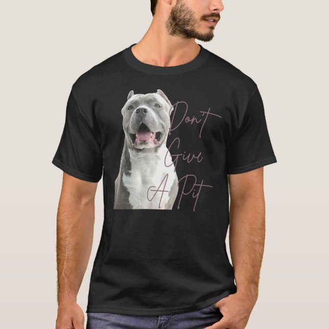 Camiseta Don Dá Um Pit Bull Terrier Dog Lover (Frente)