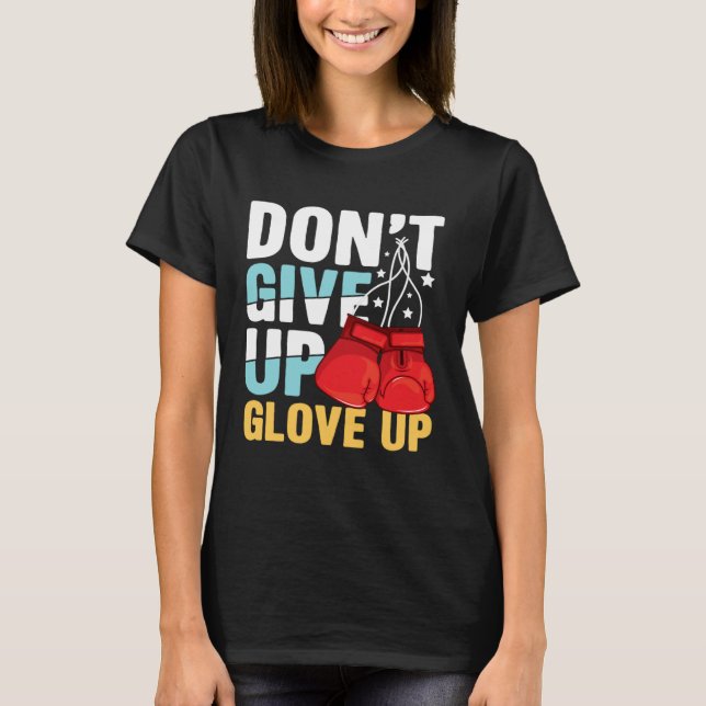 Camiseta Don Give Up Glove Up for a Boxer Boxing (Frente)