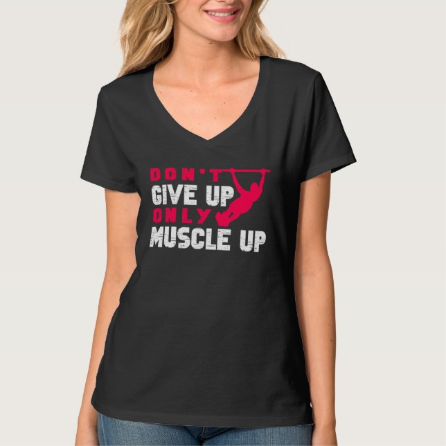 Camiseta Don Give Up Only Muscle Up Street Workout Calisthe (Frente)