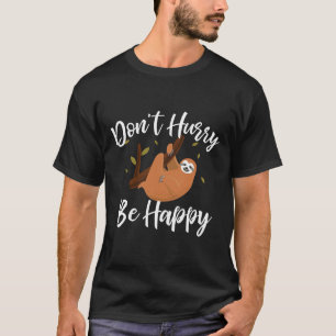 Camiseta Don Hurry Be Happy Lazy Sloth Engraçado
