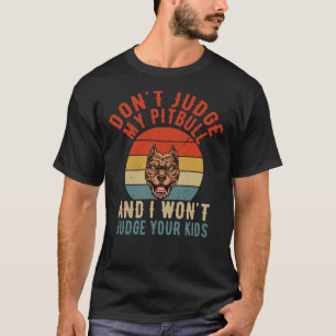 Camiseta Don Juiz Meu Pitbull E Eu Ganharei O Juiz Dos Seus