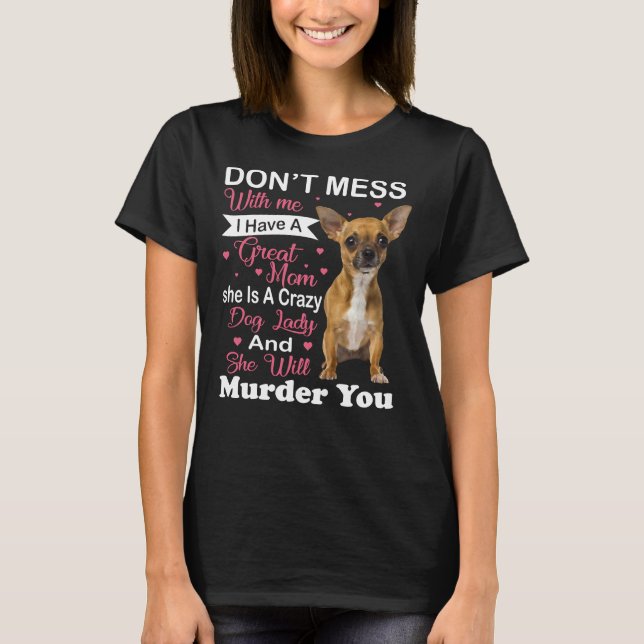 Camiseta Don Mess With Me Chihuahua (Frente)