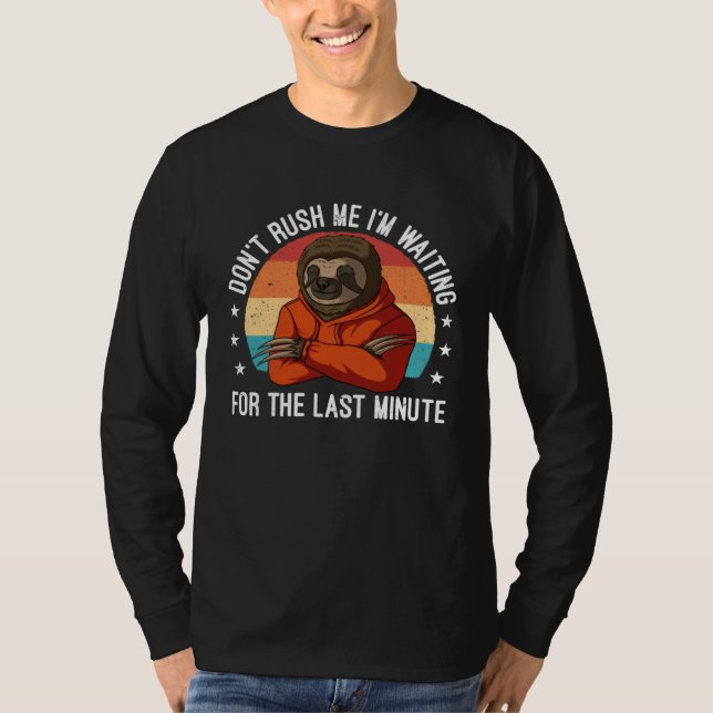 Camiseta Don Rush Me I m Waiting the Last Minute Procrastin (Frente)