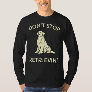 Camiseta Don Stop Retrievin Ouro Retriever Engraçado