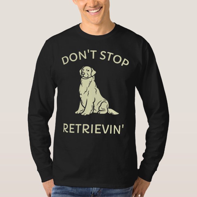 Camiseta Don Stop Retrievin Ouro Retriever Engraçado (Frente)