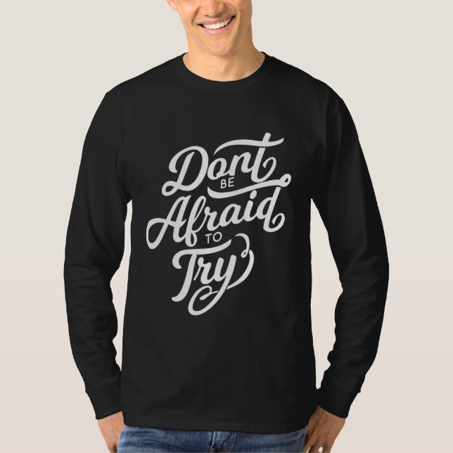 Camiseta Don t Be Afraid To Try  Motivational (Frente)