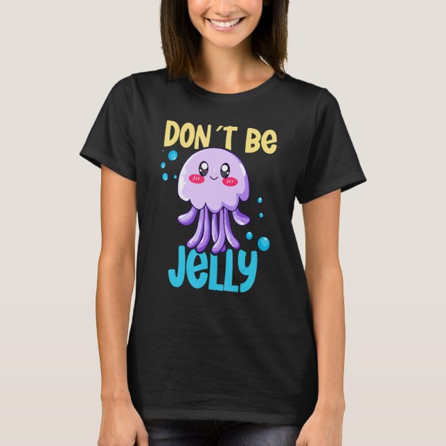 Camiseta Don´t be jelly jellyfish 2 (Frente)