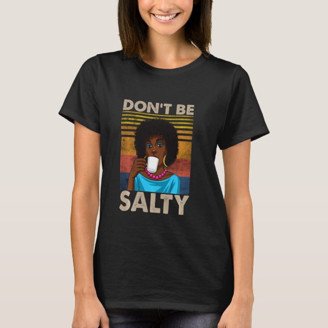 Camiseta Don T Be Salty Shirt For African American Pride Mo (Frente)