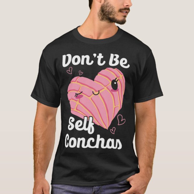 Camiseta Don t Be Self Conchas Pan Dulce Latina Mexican Muj (Frente)
