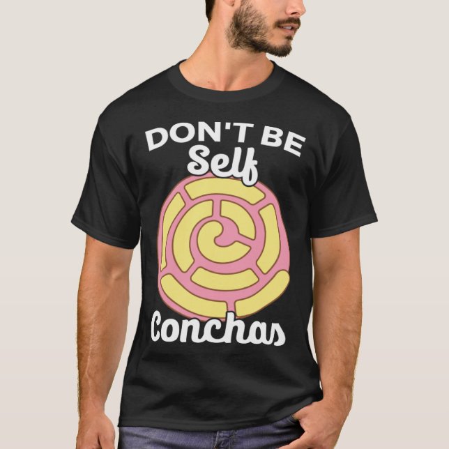 Camiseta Don t Be Self Conchas Pan Dulce Latina Mexican Muj (Frente)