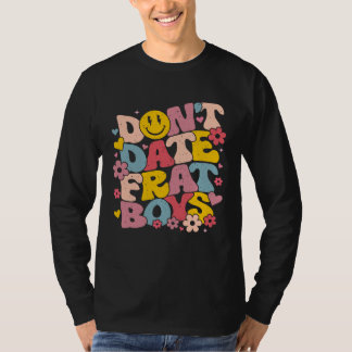 Camiseta Don t Date Frat Boys Preppy Words On Back Sororit