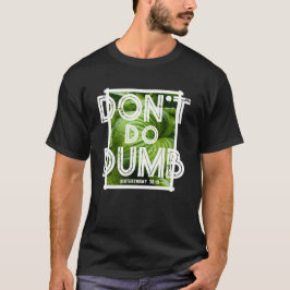 Camiseta “Don’t Do Dumb - Choose Life” Funny Christian