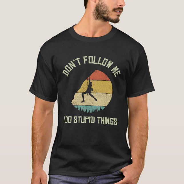 Camiseta Don t follow me I do stupid things Climbing Mounta (Frente)