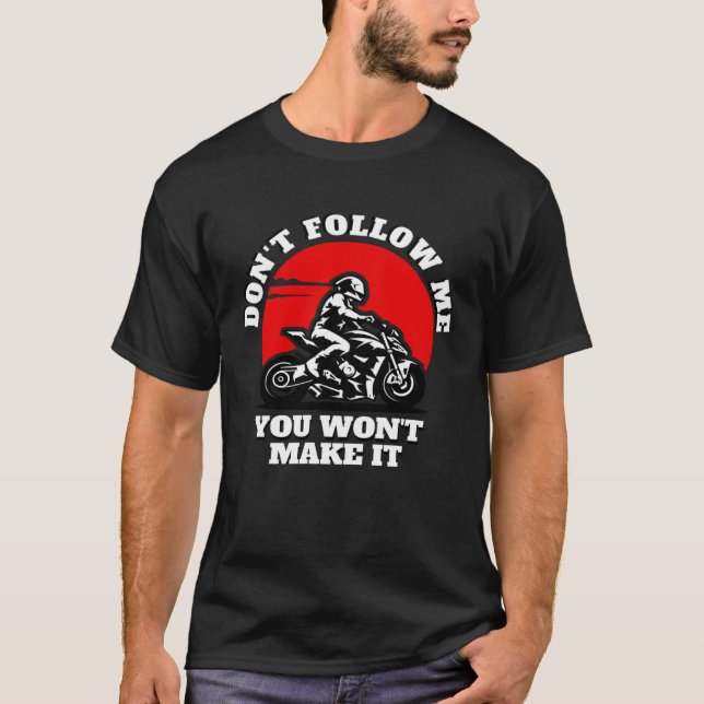 Camiseta Don t Follow Me You Won t Make It  Biker  Motorbik (Frente)
