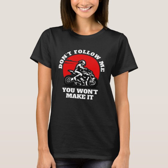 Camiseta Don t Follow Me You Won t Make It  Biker  Motorbik (Frente)