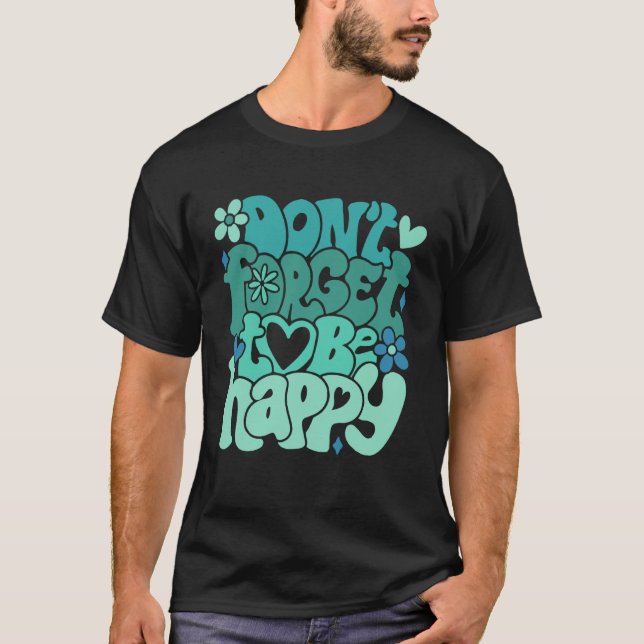 Camiseta Don t forget to be happy Motivational quotes Trend (Frente)