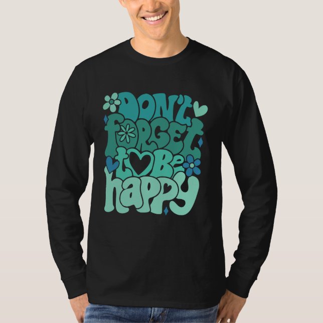 Camiseta Don t forget to be happy Motivational quotes Trend (Frente)