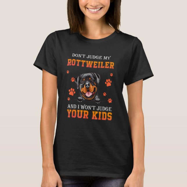 Camiseta Don t Judge My Rottweiler Dog  Dad Father s Day (Frente)
