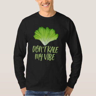 Camiseta Don T Kale My Vibe Funny Legal Foodie Vegetarianos