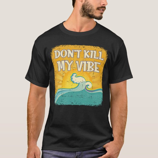 Camiseta DON T KILL MY VIBE Cool Beach  Surfer (Frente)