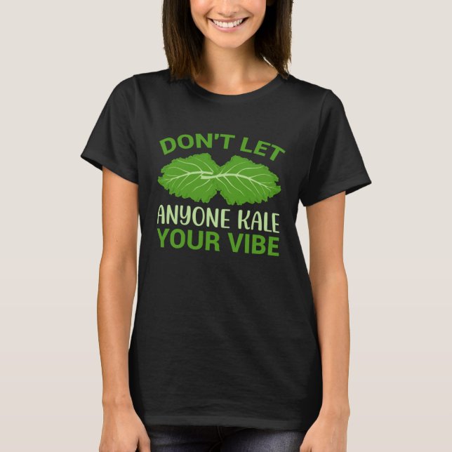 Camiseta Don t let Anyone Kale Your Vibe (Frente)