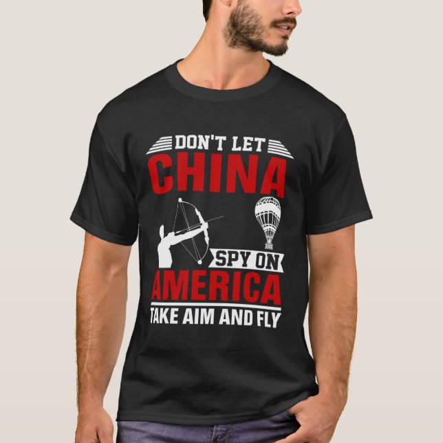Camiseta Don t Let China Spy On America Take Aim And Fly Bo (Frente)