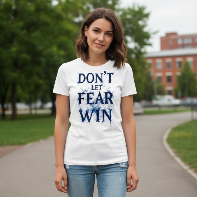 Camiseta Don’t Let Fear Win (Criador carregado)