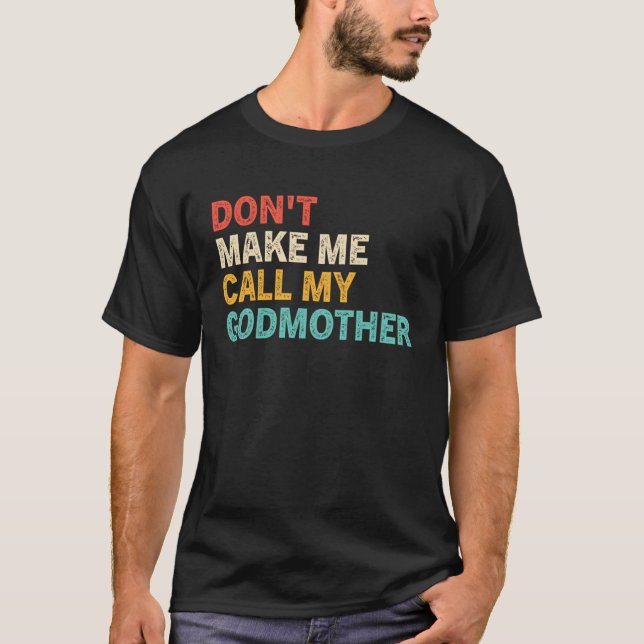 Camiseta Don t Make Me Call My Godmother   Cute Godchild Sa (Frente)