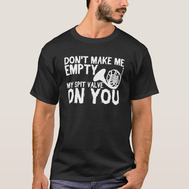 Camiseta Don t Make Me Empty My Spit Valve On You   French  (Frente)